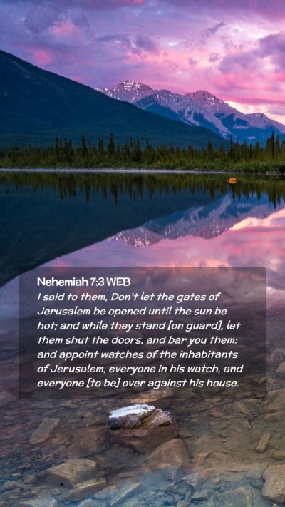 Picture 02 - Nehemiah 7:3 WEB Mobile Phone Wallpaper - I said to them, Don't let the gates of Jerusalem - Mobile Bible Verse Wallpaper
