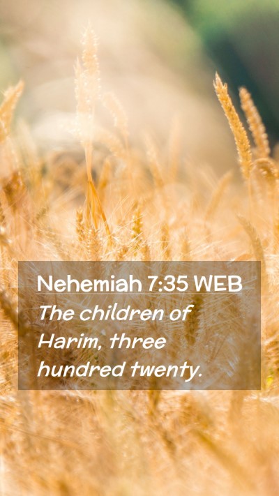 Picture 02 - Nehemiah 7:35 WEB Mobile Phone Wallpaper - The children of Harim, three hundred - Mobile Bible Verse Wallpaper
