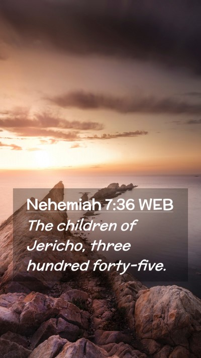 Picture 02 - Nehemiah 7:36 WEB Mobile Phone Wallpaper - The children of Jericho, three hundred - Mobile Bible Verse Wallpaper