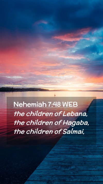 Picture 02 - Nehemiah 7:48 WEB Mobile Phone Wallpaper - the children of Lebana, the children of Hagaba, - Mobile Bible Verse Wallpaper