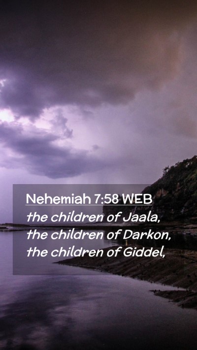 Picture 02 - Nehemiah 7:58 WEB Mobile Phone Wallpaper - the children of Jaala, the children of Darkon, - Mobile Bible Verse Wallpaper