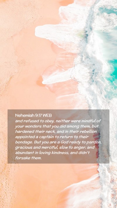 Picture 02 - Nehemiah 9:17 WEB Mobile Phone Wallpaper - and refused to obey, neither were mindful of your - Mobile Bible Verse Wallpaper
