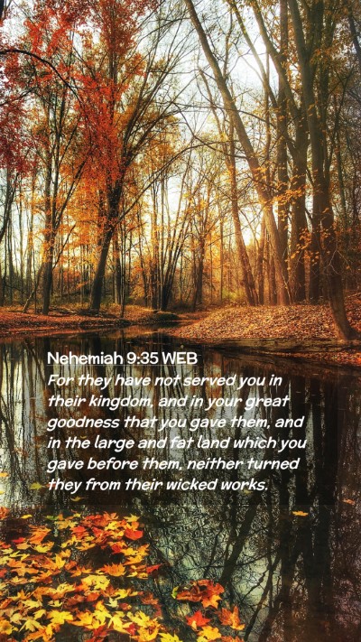 Picture 02 - Nehemiah 9:35 WEB Mobile Phone Wallpaper - For they have not served you in their kingdom, - Mobile Bible Verse Wallpaper