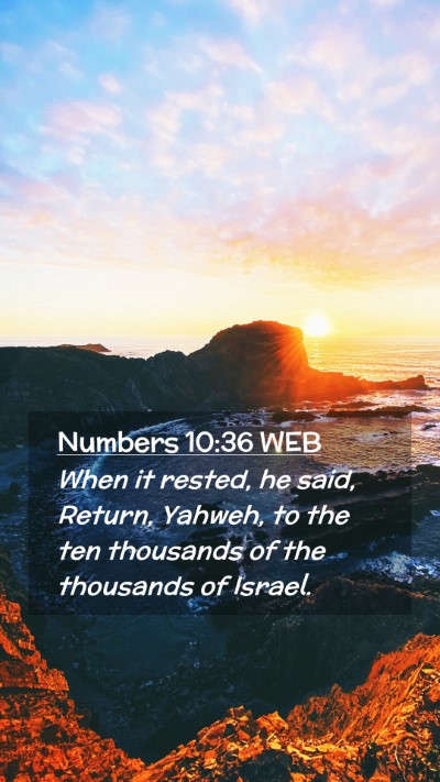 Picture 02 - Numbers 10:36 WEB Mobile Phone Wallpaper - When it rested, he said, Return, Yahweh, to the - Mobile Bible Verse Wallpaper