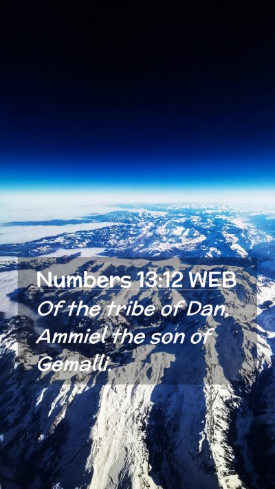 Picture 02 - Numbers 13:12 WEB Mobile Phone Wallpaper - Of the tribe of Dan, Ammiel the son of - Mobile Bible Verse Wallpaper