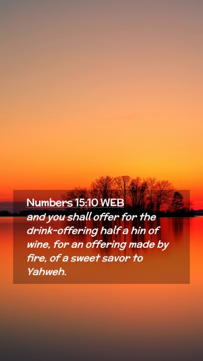 Picture 02 - Numbers 15:10 WEB Mobile Phone Wallpaper - and you shall offer for the drink-offering half a - Mobile Bible Verse Wallpaper