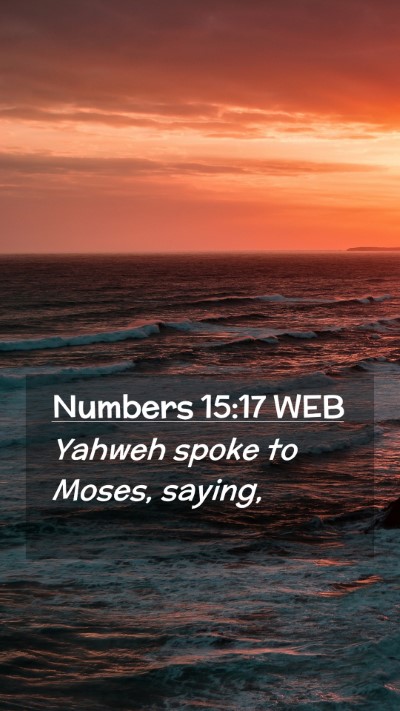 Picture 02 - Numbers 15:17 WEB Mobile Phone Wallpaper - Yahweh spoke to Moses, - Mobile Bible Verse Wallpaper