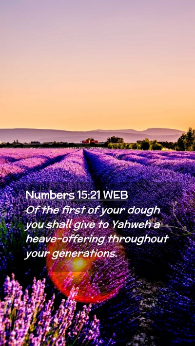 Picture 02 - Numbers 15:21 WEB Mobile Phone Wallpaper - Of the first of your dough you shall give to - Mobile Bible Verse Wallpaper