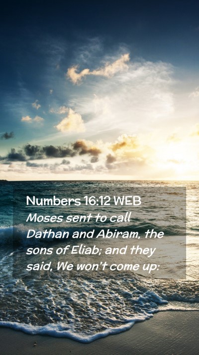 Picture 02 - Numbers 16:12 WEB Mobile Phone Wallpaper - Moses sent to call Dathan and Abiram, the sons of - Mobile Bible Verse Wallpaper
