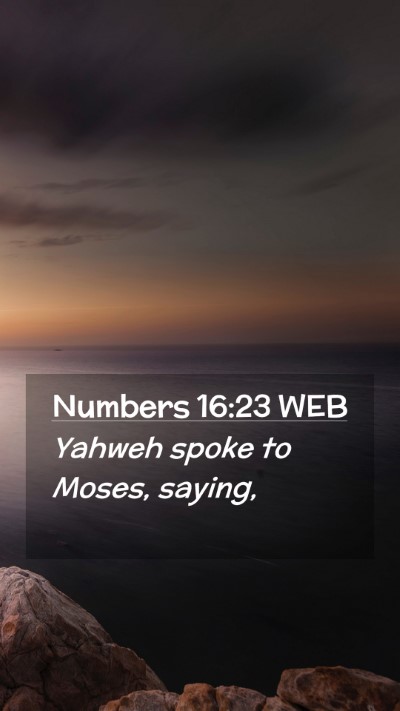 Picture 02 - Numbers 16:23 WEB Mobile Phone Wallpaper - Yahweh spoke to Moses, - Mobile Bible Verse Wallpaper