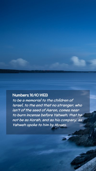 Picture 02 - Numbers 16:40 WEB Mobile Phone Wallpaper - to be a memorial to the children of Israel, to - Mobile Bible Verse Wallpaper