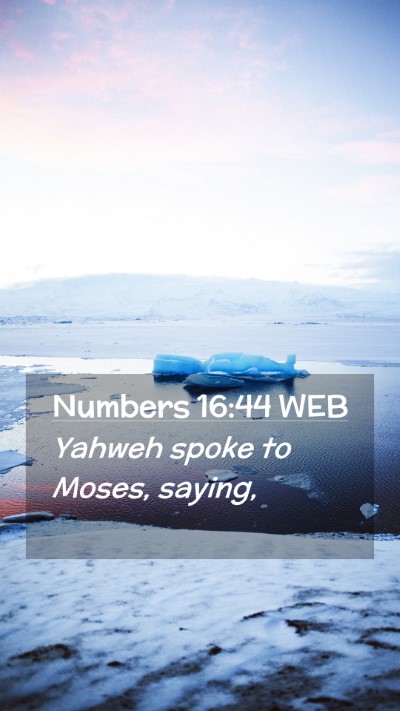 Picture 02 - Numbers 16:44 WEB Mobile Phone Wallpaper - Yahweh spoke to Moses, - Mobile Bible Verse Wallpaper
