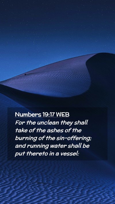 Picture 02 - Numbers 19:17 WEB Mobile Phone Wallpaper - For the unclean they shall take of the ashes of - Mobile Bible Verse Wallpaper