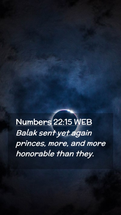 Picture 02 - Numbers 22:15 WEB Mobile Phone Wallpaper - Balak sent yet again princes, more, and more - Mobile Bible Verse Wallpaper