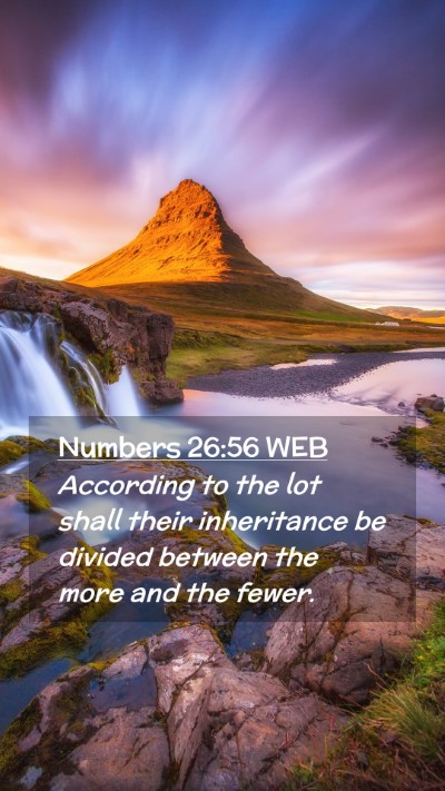 Picture 02 - Numbers 26:56 WEB Mobile Phone Wallpaper - According to the lot shall their inheritance be - Mobile Bible Verse Wallpaper