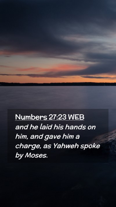 Picture 02 - Numbers 27:23 WEB Mobile Phone Wallpaper - and he laid his hands on him, and gave him a - Mobile Bible Verse Wallpaper