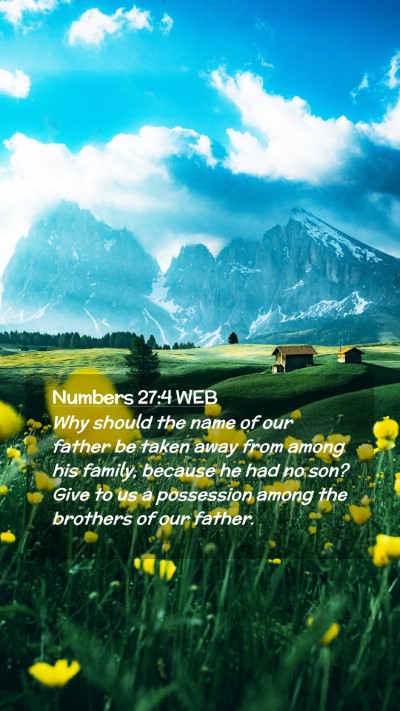 Picture 02 - Numbers 27:4 WEB Mobile Phone Wallpaper - Why should the name of our father be taken away - Mobile Bible Verse Wallpaper
