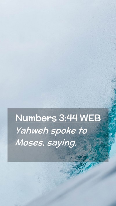 Picture 02 - Numbers 3:44 WEB Mobile Phone Wallpaper - Yahweh spoke to Moses, - Mobile Bible Verse Wallpaper