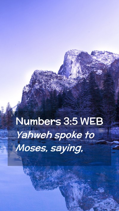 Picture 02 - Numbers 3:5 WEB Mobile Phone Wallpaper - Yahweh spoke to Moses, - Mobile Bible Verse Wallpaper