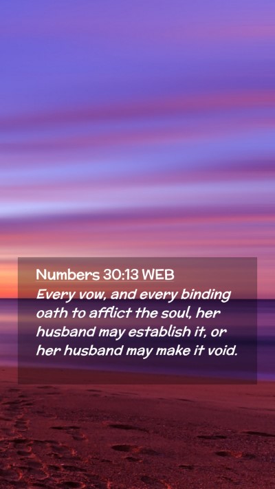 Picture 02 - Numbers 30:13 WEB Mobile Phone Wallpaper - Every vow, and every binding oath to afflict the - Mobile Bible Verse Wallpaper