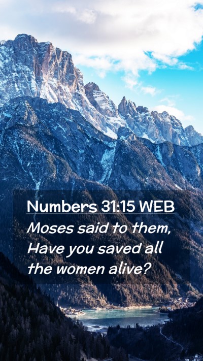 Picture 02 - Numbers 31:15 WEB Mobile Phone Wallpaper - Moses said to them, Have you saved all the women - Mobile Bible Verse Wallpaper