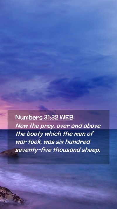 Picture 02 - Numbers 31:32 WEB Mobile Phone Wallpaper - Now the prey, over and above the booty which the - Mobile Bible Verse Wallpaper
