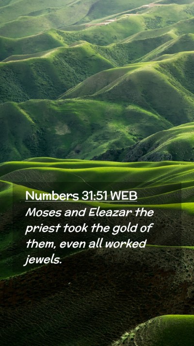 Picture 02 - Numbers 31:51 WEB Mobile Phone Wallpaper - Moses and Eleazar the priest took the gold of - Mobile Bible Verse Wallpaper