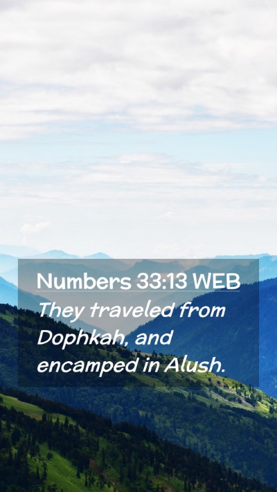 Picture 02 - Numbers 33:13 WEB Mobile Phone Wallpaper - They traveled from Dophkah, and encamped in - Mobile Bible Verse Wallpaper