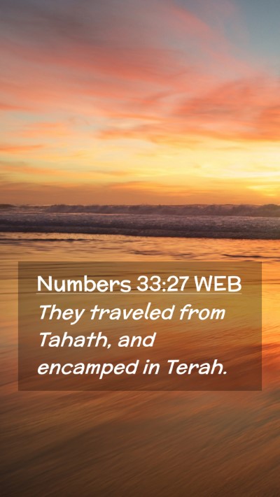 Picture 02 - Numbers 33:27 WEB Mobile Phone Wallpaper - They traveled from Tahath, and encamped in - Mobile Bible Verse Wallpaper
