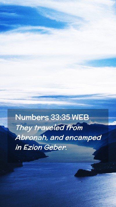 Picture 02 - Numbers 33:35 WEB Mobile Phone Wallpaper - They traveled from Abronah, and encamped in Ezion - Mobile Bible Verse Wallpaper