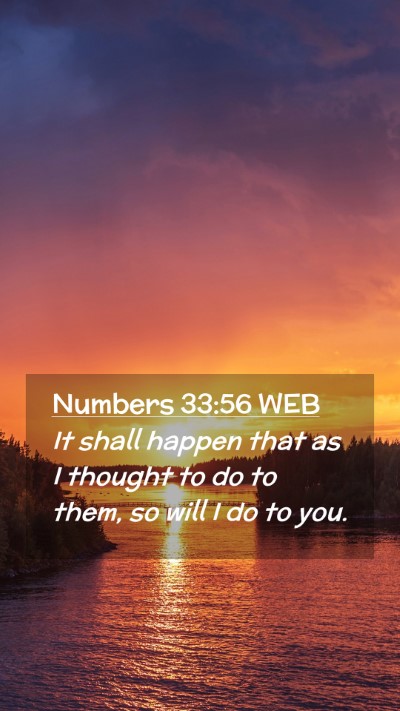 Picture 02 - Numbers 33:56 WEB Mobile Phone Wallpaper - It shall happen that as I thought to do to them, - Mobile Bible Verse Wallpaper