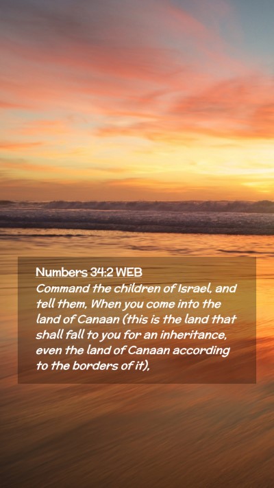 Picture 02 - Numbers 34:2 WEB Mobile Phone Wallpaper - Command the children of Israel, and tell them, - Mobile Bible Verse Wallpaper