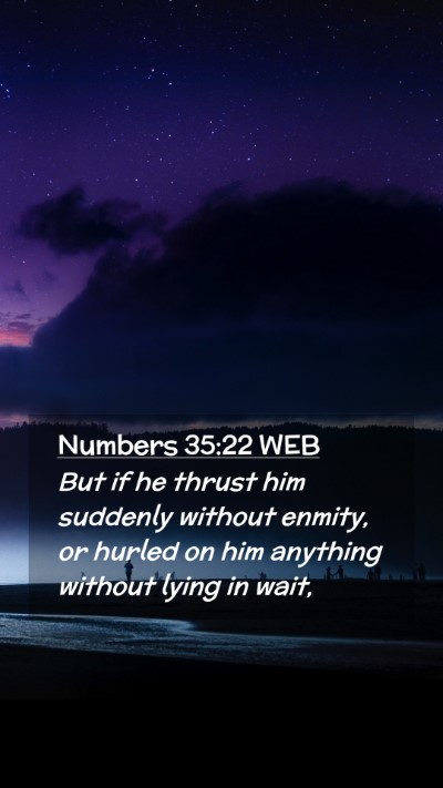 Picture 02 - Numbers 35:22 WEB Mobile Phone Wallpaper - But if he thrust him suddenly without enmity, or - Mobile Bible Verse Wallpaper
