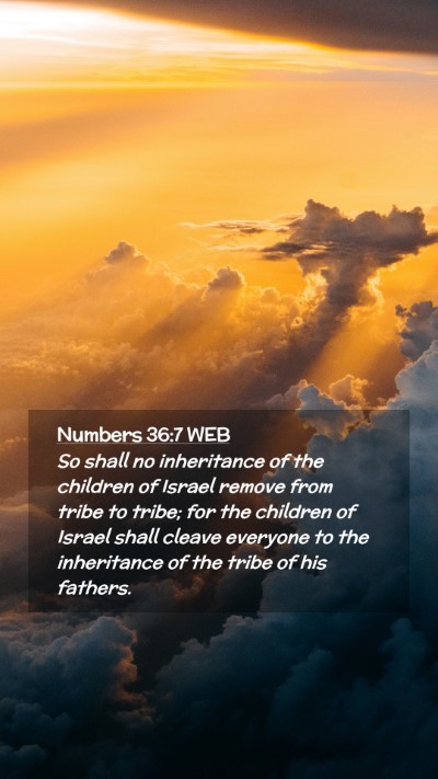 Picture 02 - Numbers 36:7 WEB Mobile Phone Wallpaper - So shall no inheritance of the children of Israel - Mobile Bible Verse Wallpaper