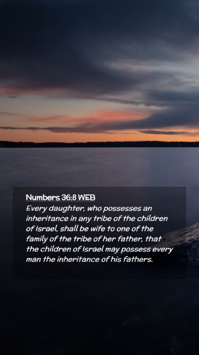 Picture 02 - Numbers 36:8 WEB Mobile Phone Wallpaper - Every daughter, who possesses an inheritance in - Mobile Bible Verse Wallpaper