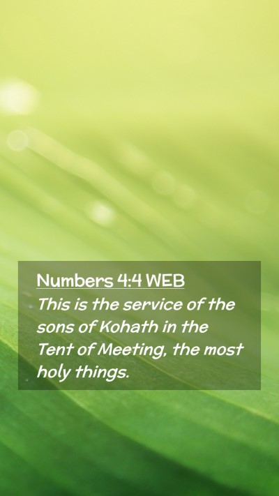 Picture 02 - Numbers 4:4 WEB Mobile Phone Wallpaper - This is the service of the sons of Kohath in the - Mobile Bible Verse Wallpaper