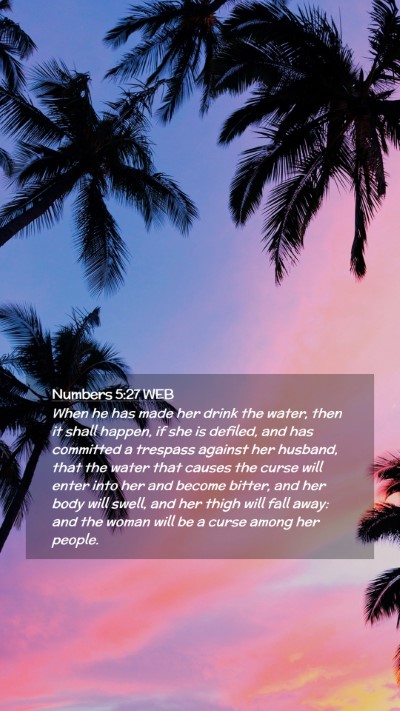 Picture 02 - Numbers 5:27 WEB Mobile Phone Wallpaper - When he has made her drink the water, then it - Mobile Bible Verse Wallpaper