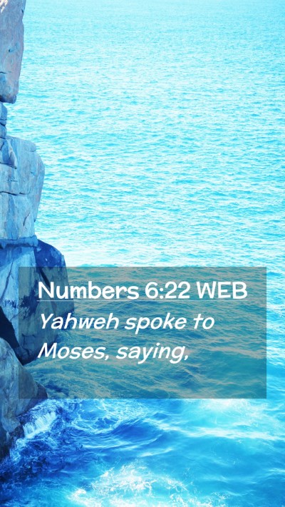 Picture 02 - Numbers 6:22 WEB Mobile Phone Wallpaper - Yahweh spoke to Moses, - Mobile Bible Verse Wallpaper