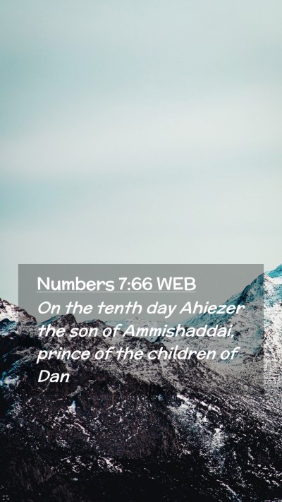 Picture 02 - Numbers 7:66 WEB Mobile Phone Wallpaper - On the tenth day Ahiezer the son of Ammishaddai, - Mobile Bible Verse Wallpaper