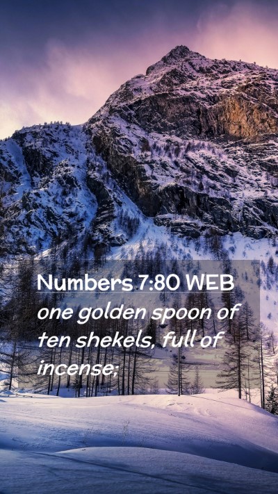 Picture 02 - Numbers 7:80 WEB Mobile Phone Wallpaper - one golden spoon of ten shekels, full of - Mobile Bible Verse Wallpaper