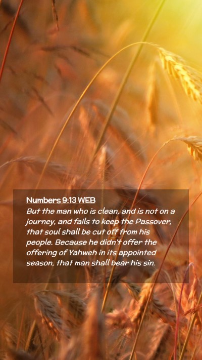 Picture 02 - Numbers 9:13 WEB Mobile Phone Wallpaper - But the man who is clean, and is not on a - Mobile Bible Verse Wallpaper