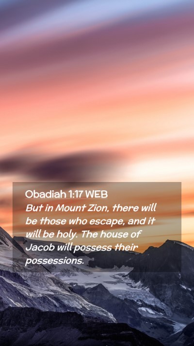 Picture 02 - Obadiah 1:17 WEB Mobile Phone Wallpaper - But in Mount Zion, there will be those who - Mobile Bible Verse Wallpaper
