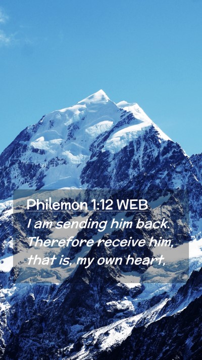 Picture 02 - Philemon 1:12 WEB Mobile Phone Wallpaper - I am sending him back. Therefore receive him, - Mobile Bible Verse Wallpaper