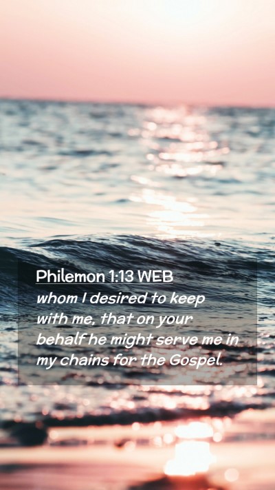 Picture 02 - Philemon 1:13 WEB Mobile Phone Wallpaper - whom I desired to keep with me, that on your - Mobile Bible Verse Wallpaper