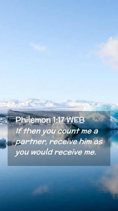 Picture 02 - Philemon 1:17 WEB Mobile Phone Wallpaper - If then you count me a partner, receive him as - Mobile Bible Verse Wallpaper