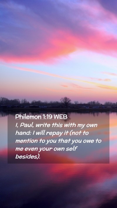 Picture 02 - Philemon 1:19 WEB Mobile Phone Wallpaper - I, Paul, write this with my own hand: I will - Mobile Bible Verse Wallpaper