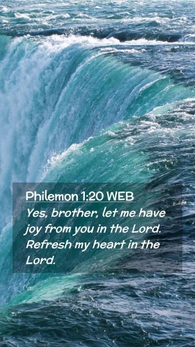 Picture 02 - Philemon 1:20 WEB Mobile Phone Wallpaper - Yes, brother, let me have joy from you in the - Mobile Bible Verse Wallpaper
