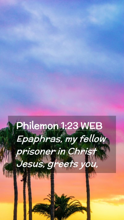 Picture 02 - Philemon 1:23 WEB Mobile Phone Wallpaper - Epaphras, my fellow prisoner in Christ Jesus, - Mobile Bible Verse Wallpaper