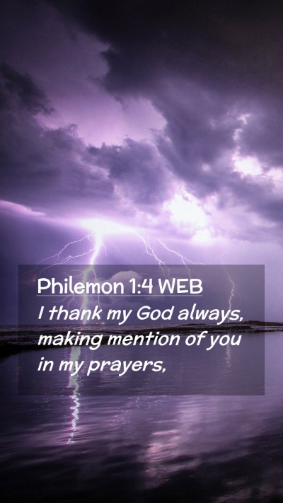 Picture 02 - Philemon 1:4 WEB Mobile Phone Wallpaper - I thank my God always, making mention of you in - Mobile Bible Verse Wallpaper