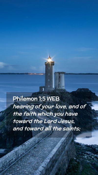 Picture 02 - Philemon 1:5 WEB Mobile Phone Wallpaper - hearing of your love, and of the faith which you - Mobile Bible Verse Wallpaper